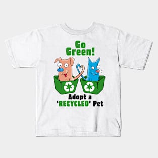 Go Green - Adopt a Recycled Pet Kids T-Shirt